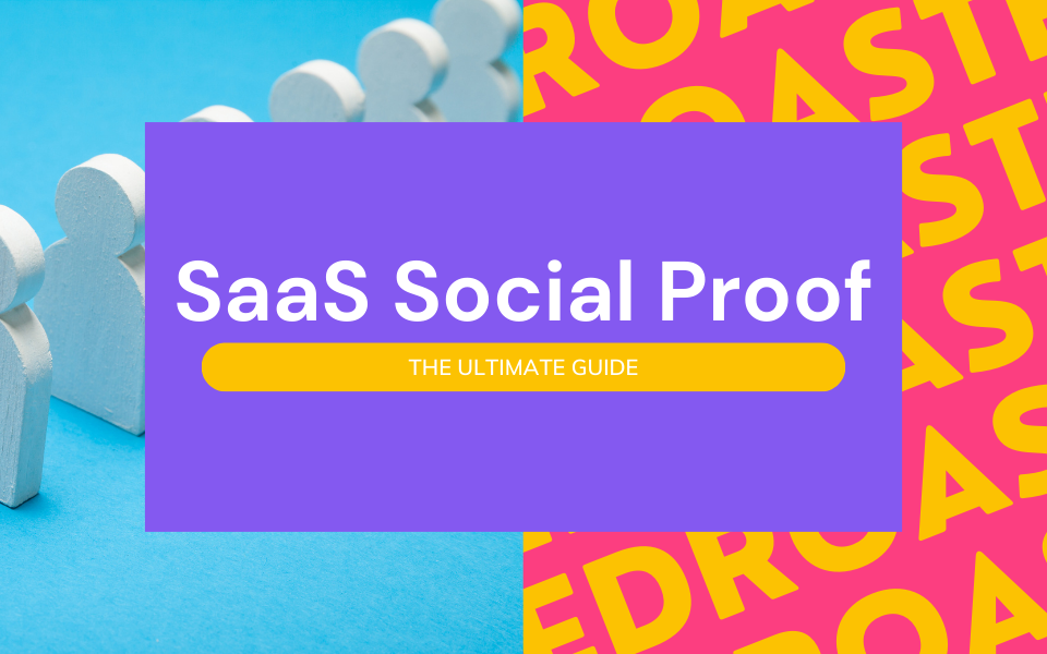 Social proof - the ultimate guide for SaaS