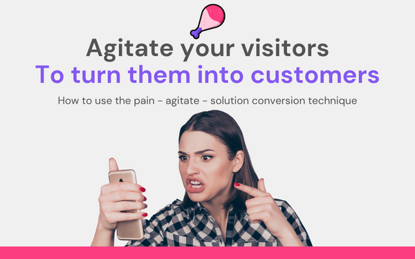 Want to convert visitors into customers? Try agitating them