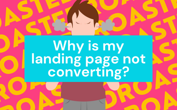 Why is my landing page not converting? 8 things to check first